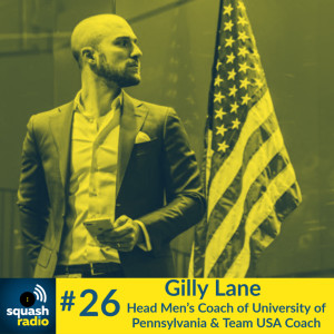 #26 Gilly Lane: How to drive Team USA and PENN Squash to new heights? By listening and Leadership