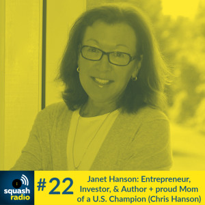 #22 Janet Hanson: Entrepreneur, Investor, & Author + proud Mother of a U.S. Champion (Chris Hanson)