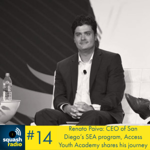 #14 West Coast growth; in Students through Squash.  Renato Pavia, CEO of Access Youth Academy, shares his philosophy and journey. Brazilian native imports his passion to San Diego and inspires change!