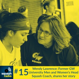 #15 Wendy Lawrence; making sense of GWU, Brown & Stanford dropping Varsity Squash
