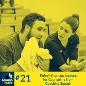 #21 Kelsey Engman: Lessons for Counseling from Coaching Squash...