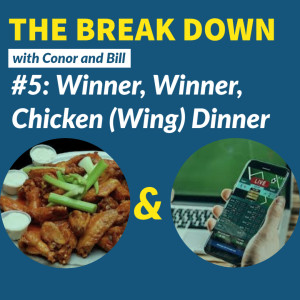 THE BREAK DOWN (TBD): #5 Winner, Winner, Chicken (Wing) Dinner