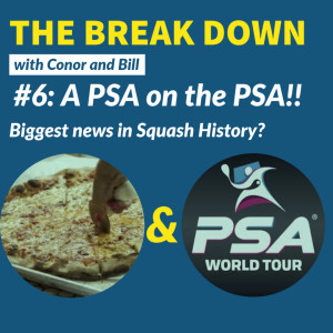 THE BREAK DOWN (TBD): #6 A PSA on the PSA!! Biggest news in Squash History?