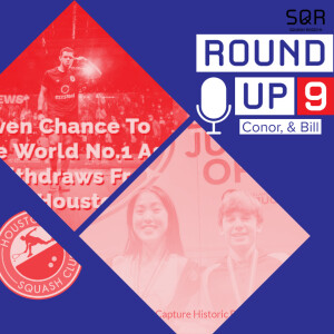 Round-Up (TBD): #9 Houston Squash rocketing to the top! w/Jahanzeb Khan