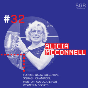 #32 Alicia McConnell: Former USOC Executive, Squash Champion, Mentor, Advocate for Women in Sports & more!