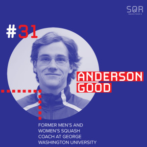 #31 Anderson Good: Former Head Coach of George Washington, shares the experience of Squash getting the ax!