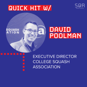 QUICK HIT #4: College Squash is underway! David Poolman (Executive Director) Of College Squash shares the latest…