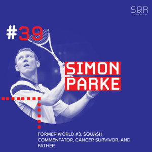 #39 Simon Parke: The former World #3 Englishman, now SquashTV Commentator/Coach shares his journey…