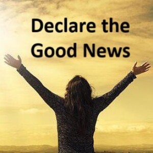 DECLARE THE GOOD NEWS (AUDIO 0nly)