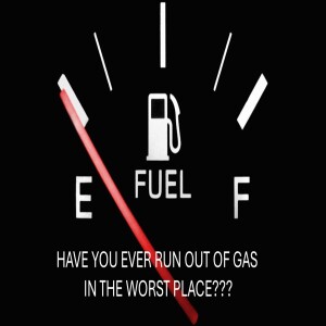 HAVE YOU EVER RUN OUT OF GAS IN THE WORST PLACE???  AUDIO ONLY