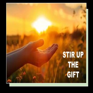 Stir up the Gift  (AUDIO ONLY)