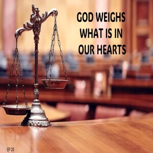 GOD WEIGHS WHAT IS IN OUR HEARTS (AUDIO ONLY)