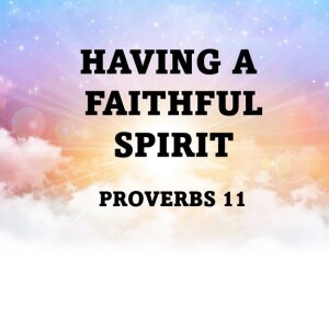 HAVING A FAITHFUL SPIRIT    (AUDIO ONLY)