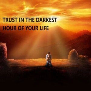 Trusting the Lord at the darkest times in your life