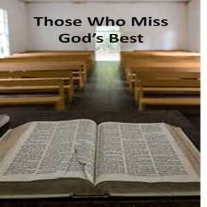 THOSE WHO MISS GOD'S BEST (AUDIO ONLY)