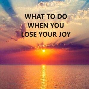 What to do when you lose your joy