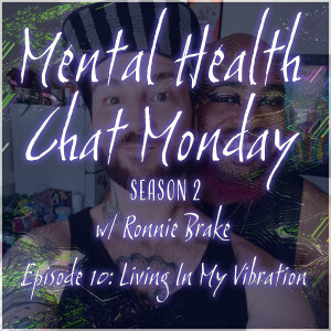 S2E10: Living In My Vibration w/ Ronnie Brake