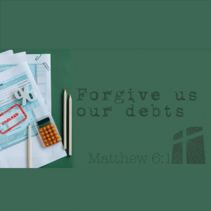 Forgive Us Our Debts