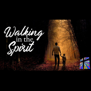 Walking In The Spirit