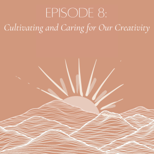 Cultivating and Caring for Our Creativity