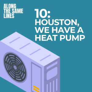 EP10: Houston, we have a heat pump