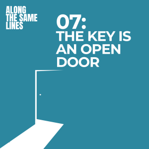 EP07: The Key is an Open Door