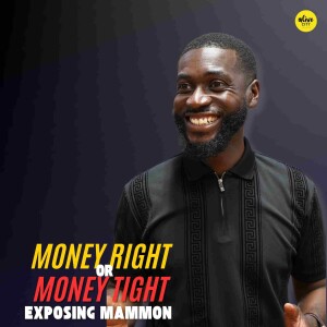 Exposing Mammon // Money Right Or Money Tight // Pastor Alex Boateng