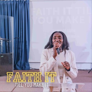 Faith It Till You Make It // Priscilla Williams-Silvera