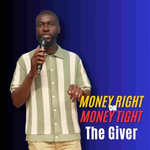 The Giver // Money Right Or Money Tight // Pastor Alex Boateng