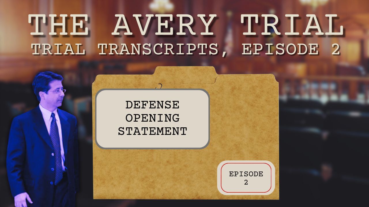 The Avery Trial: Episode 2 - Defense Opening Statement The Avery Trial: Episode 2 - Defense Opening Statement