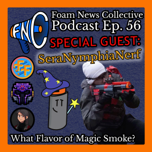 #56 w/SeraNymphiaNerf: What Flavor of Magic Smoke?