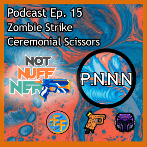 Ep. 15 w/NotNuffNerf: Zombie Strike Ceremonial Scissors