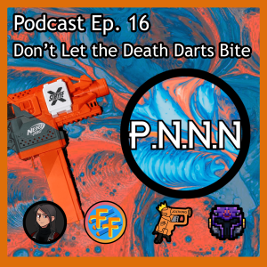 Ep. 16: Don’t Let the Death Darts Bite