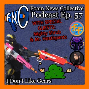 #57 w/ Mighty Shrub & MrHeathPants: I Don't Like Gears