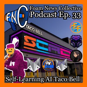 Ep. 33 w/ Silverfox Industries & Containment Crew: Self-Learning AI Taco Bell