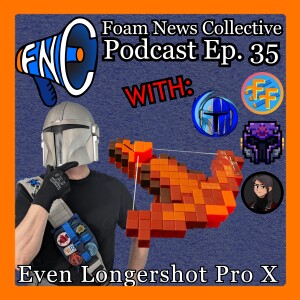 EP. 35 w/ Foam Mando: Even Longershot Pro X