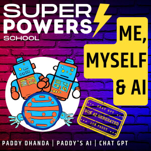 E74: Technology - Me, Myself & AI (ChatGPT) - Paddy Dhanda (Podcast Host & Productivity Coach)