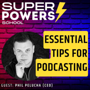 E71: Self-Help - Jumpstart Your Podcast Journey with These Essential Tips - Phil Pelucha (CEO & Podcaster)