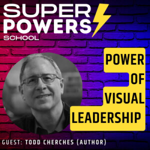 BONUS E4: Creativity - Learn How Visual Leadership Can Transform Your Organisation - Todd Cherches (Author)