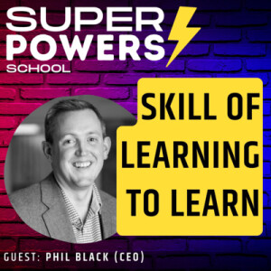 E66: Agile - Art Of How To Learn And Why Schools Have Failed To Teach This Fundamental Skill - Phil Black (CEO)