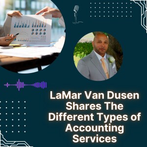 LaMar Van Dusen Shares The Different Types of Accounting Services