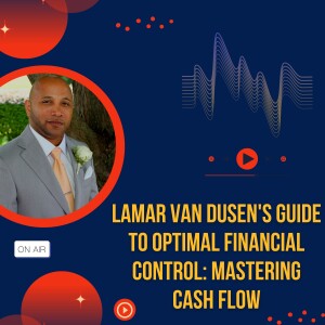 LaMar Van Dusen’s Guide to Optimal Financial Control: Mastering Cash Flow
