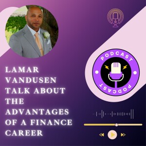 Lamar Vandusen Talk About the Advantages of a Finance Career