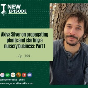 Akiva Silver on propagating plants and starting a nursery business: Part 1