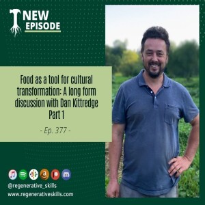 Food as a tool for cultural transformation: A long form discussion with Dan Kittredge Part 1