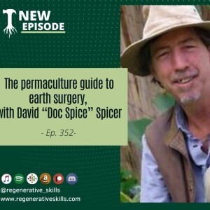 The permaculture guide to earth surgery, with David “Doc Spice” Spicer