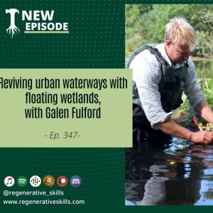 Reviving urban waterways with floating wetlands, with Galen Fulford