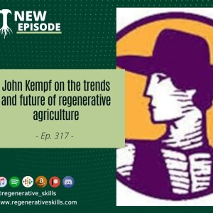John Kempf on the trends and future of regenerative agriculture