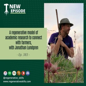 A regenerative model of academic research to connect with farmers, with Jonathan Lundgren