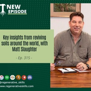 Key insights from reviving soils around the world, with Matt Slaughter